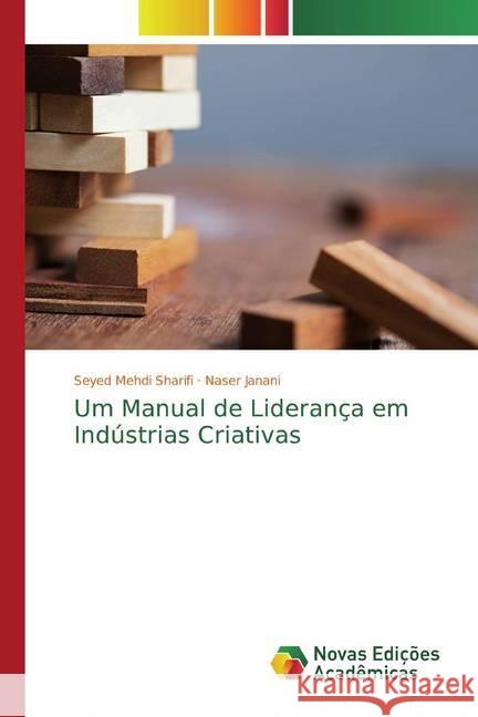 Um Manual de Liderança em Indústrias Criativas Sharifi, Seyed Mehdi; Janani, Naser 9786200584465