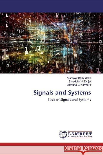 Signals and Systems : Basic of Signals and Systems Barbuddhe, Vishwajit; Zanjat, Shraddha N.; Karmore, Bhavana S. 9786200584830 LAP Lambert Academic Publishing