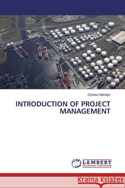 INTRODUCTION OF PROJECT MANAGEMENT Alehegn, Derese 9786200585561 LAP Lambert Academic Publishing