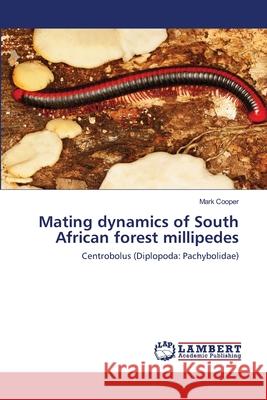 Mating dynamics of South African forest millipedes Cooper, Mark 9786200585691