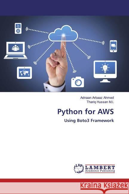 Python for AWS : Using Boto3 Framework Ahmed, Adnaan Arbaaz; M.I., Thariq Hussan 9786200586704