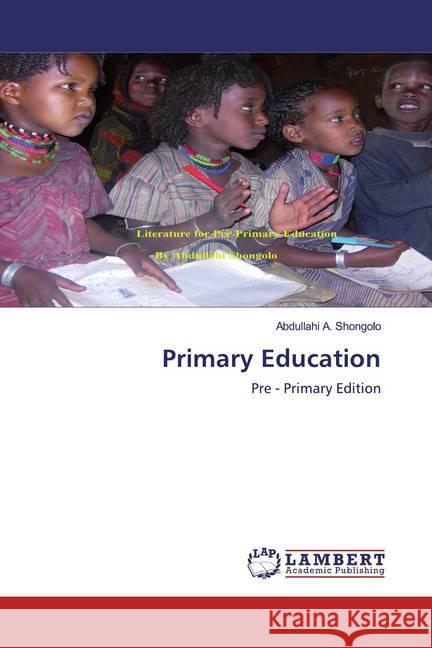 Primary Education : Pre - Primary Edition A. Shongolo, Abdullahi 9786200587091