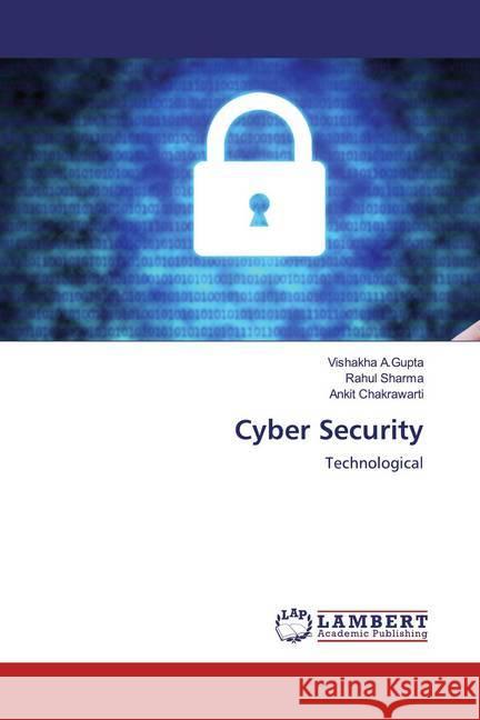 Cyber Security : Technological A.Gupta, Vishakha; Sharma, Rahul; Chakrawarti, Ankit 9786200587770