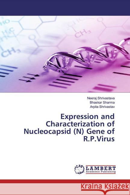 Expression and Characterization of Nucleocapsid (N) Gene of R.P.Virus Shrivastava, Neeraj; Sharma, Bhaskar; Shrivastav, Arpita 9786200587886