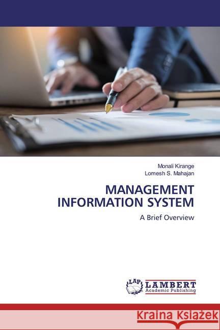 MANAGEMENT INFORMATION SYSTEM : A Brief Overview Kirange, Monali; Mahajan, Lomesh S. 9786200587961 LAP Lambert Academic Publishing