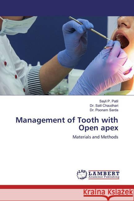 Management of Tooth with Open apex : Materials and Methods Patil, Sayli P.; Chaudhari, Dr. Salil; Sarda, Dr. Poonam 9786200589392