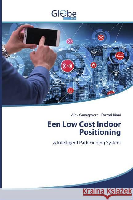 Een Low Cost Indoor Positioning : & Intelligent Path Finding System Gunagwera, Alex; Kiani, Farzad 9786200589774