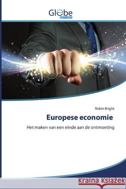 Europese economie : Het maken van een einde aan de ontmoeting Bright, Robin 9786200590718 GlobeEdit