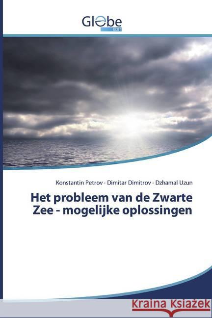 Het probleem van de Zwarte Zee - mogelijke oplossingen Petrov, Konstantin; Dimitrov, Dimitar; Uzun, Dzhamal 9786200591760