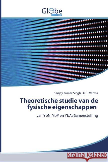 Theoretische studie van de fysische eigenschappen : van YbN, YbP en YbAs Samenstelling Singh, Sanjay Kumar; Verma, U. P 9786200592187 GlobeEdit