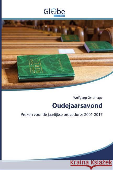 Oudejaarsavond : Preken voor de jaarlijkse procedures 2001-2017 Osterhage, Wolfgang 9786200593047 GlobeEdit