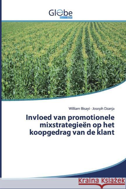 Invloed van promotionele mixstrategieën op het koopgedrag van de klant Bisayi, William; Dzanja, Joseph 9786200593337