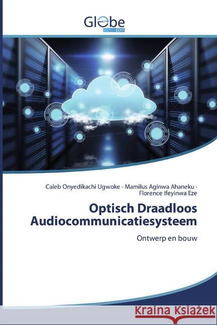 Optisch Draadloos Audiocommunicatiesysteem : Ontwerp en bouw Ugwoke, Caleb Onyedikachi; Ahaneku, Mamilus Aginwa; Eze, Florence Ifeyinwa 9786200593672 GlobeEdit