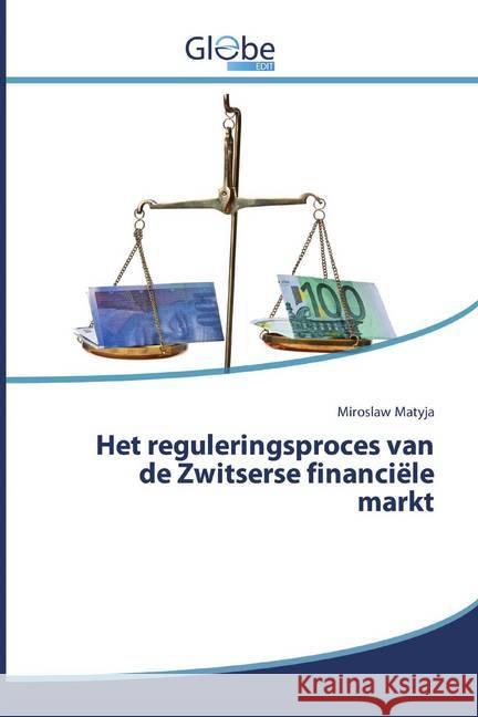 Het reguleringsproces van de Zwitserse financiële markt Matyja, Miroslaw 9786200594273