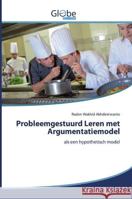 Probleemgestuurd Leren met Argumentatiemodel : als een hypothetisch model Akhdinirwanto, Raden Wakhid 9786200594648