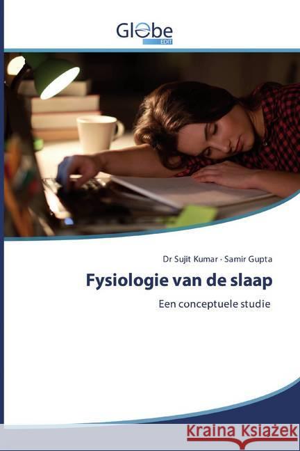 Fysiologie van de slaap : Een conceptuele studie Kumar, Dr Sujit; Gupta, Samir 9786200594686