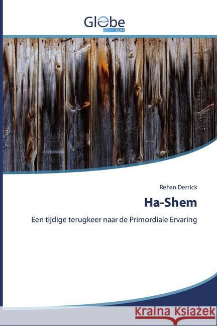 Ha-Shem : Een tijdige terugkeer naar de Primordiale Ervaring Derrick, Rehan 9786200594938