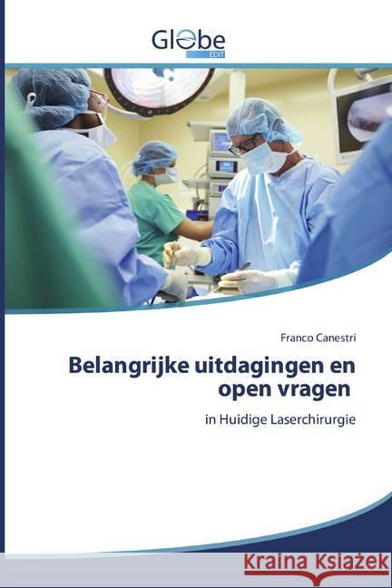 Belangrijke uitdagingen en open vragen : in Huidige Laserchirurgie Canestri, Franco 9786200595270