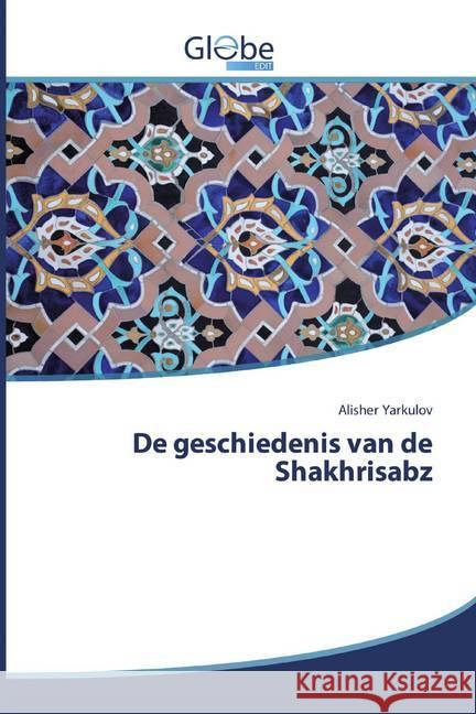 De geschiedenis van de Shakhrisabz Yarkulov, Alisher 9786200595614 GlobeEdit