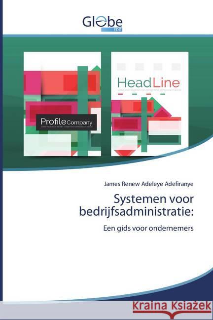 Systemen voor bedrijfsadministratie: : Een gids voor ondernemers Adefiranye, James Renew Adeleye 9786200595713