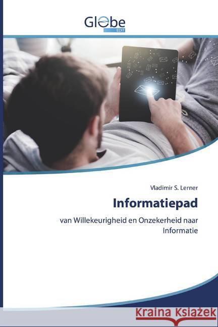 Informatiepad : van Willekeurigheid en Onzekerheid naar Informatie Lerner, Vladimir S. 9786200595812 GlobeEdit