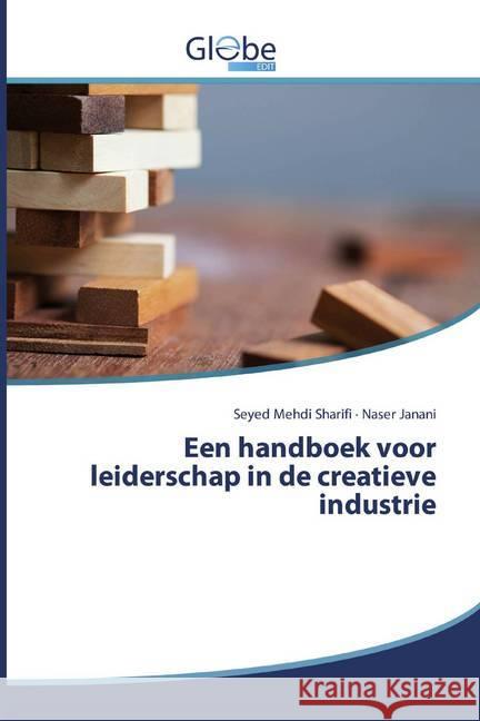 Een handboek voor leiderschap in de creatieve industrie Sharifi, Seyed Mehdi; Janani, Naser 9786200596154