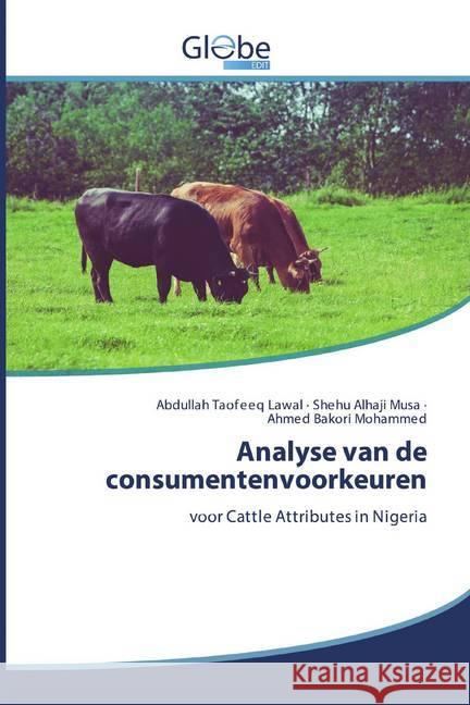 Analyse van de consumentenvoorkeuren : voor Cattle Attributes in Nigeria Lawal, Abdullah Taofeeq; Alhaji Musa, Shehu; Bakori Mohammed, Ahmed 9786200596543