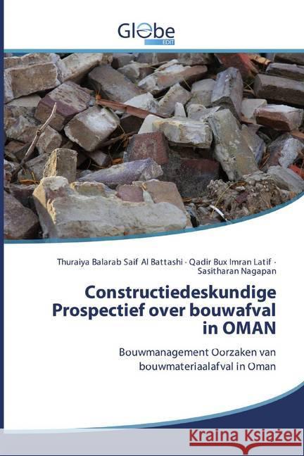 Constructiedeskundige Prospectief over bouwafval in OMAN : Bouwmanagement Oorzaken van bouwmateriaalafval in Oman Al Battashi, Thuraiya Balarab Saif; Imran Latif, Qadir Bux; Nagapan, Sasitharan 9786200596567