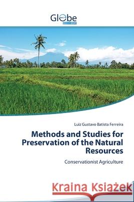 Methods and Studies for Preservation of the Natural Resources Batista Ferreira, Luiz Gustavo 9786200596901 GlobeEdit