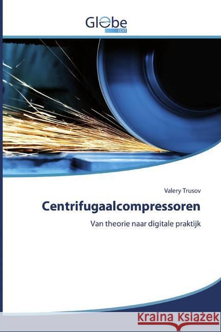 Centrifugaalcompressoren : Van theorie naar digitale praktijk Trusov, Valery 9786200597199