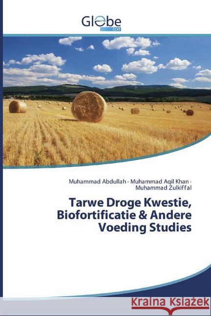 Tarwe Droge Kwestie, Biofortificatie & Andere Voeding Studies Abdullah, Muhammad; Aqil Khan, Muhammad; Zulkiffal, Muhammad 9786200597830