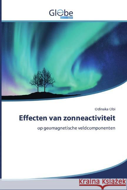 Effecten van zonneactiviteit : op geomagnetische veldcomponenten Obi, Odinaka 9786200598585 GlobeEdit