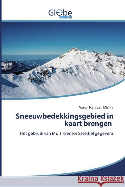 Sneeuwbedekkingsgebied in kaart brengen : Het gebruik van Multi-Sensor Satellietgegevens Mishra, Varun Narayan 9786200599155