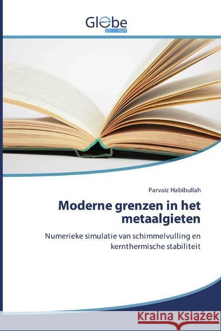 Moderne grenzen in het metaalgieten : Numerieke simulatie van schimmelvulling en kernthermische stabiliteit Habibullah, Parvaiz 9786200599278