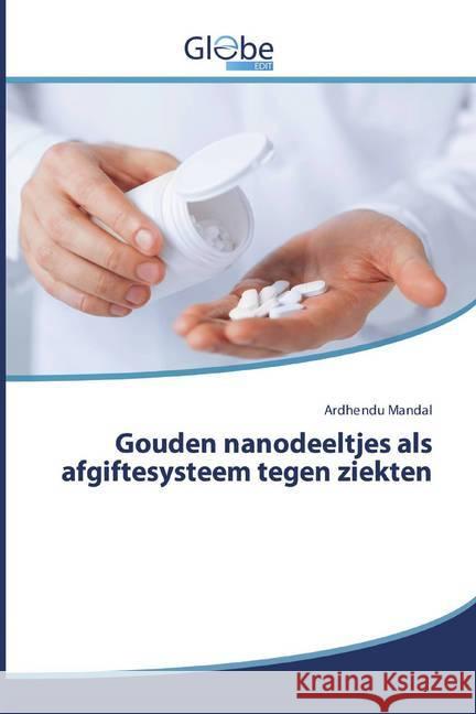 Gouden nanodeeltjes als afgiftesysteem tegen ziekten Mandal, Ardhendu 9786200599308