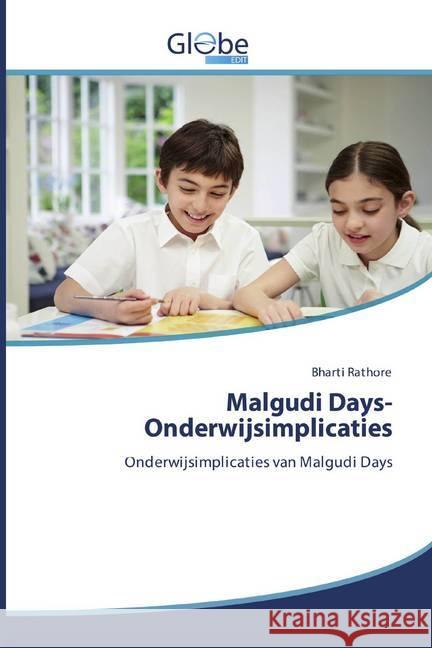 Malgudi Days- Onderwijsimplicaties : Onderwijsimplicaties van Malgudi Days Rathore, Bharti 9786200599353