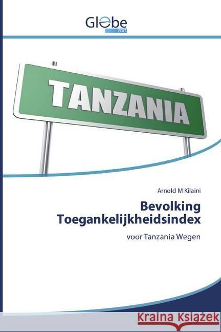 Bevolking Toegankelijkheidsindex : voor Tanzania Wegen M Kilaini, Arnold 9786200599650 GlobeEdit