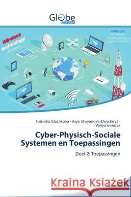 Cyber-Physisch-Sociale Systemen en Toepassingen Todorka Glushkova, Asya Stoyanova-Doycheva, Vanya Ivanova 9786200600158