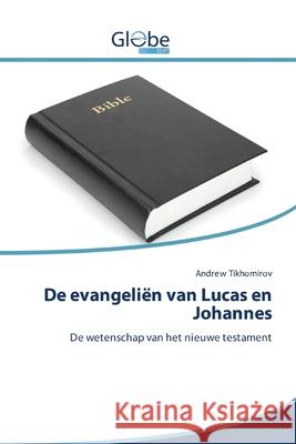 De evangeliën van Lucas en Johannes Tikhomirov, Andrew 9786200601001 GlobeEdit