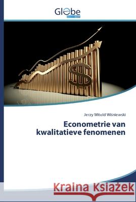 Econometrie van kwalitatieve fenomenen Wisniewski, Jerzy Witold 9786200601353