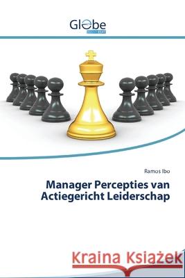 Manager Percepties van Actiegericht Leiderschap Ramos Ibo 9786200601407 Globeedit