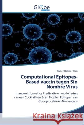 Computational Epitopes-Based vaccin tegen Sin Nombre Virus Babiker Idris, Abeer 9786200601506 GlobeEdit