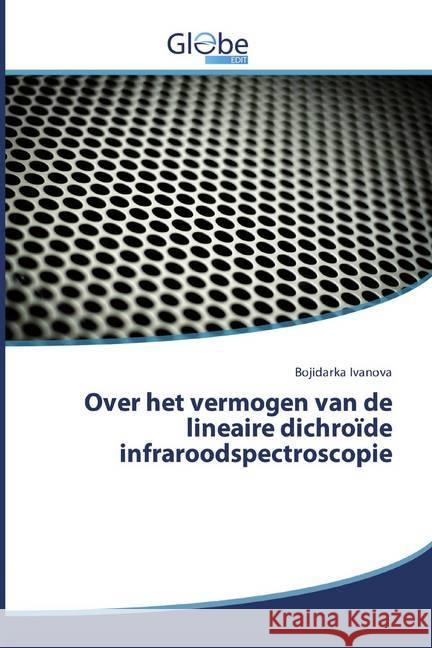 Over het vermogen van de lineaire dichroïde infraroodspectroscopie Ivanova, Bojidarka 9786200601605