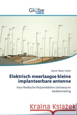 Elektrisch meerlaagse kleine implanteerbare antenne Abdel Halim, Ashraf 9786200602589