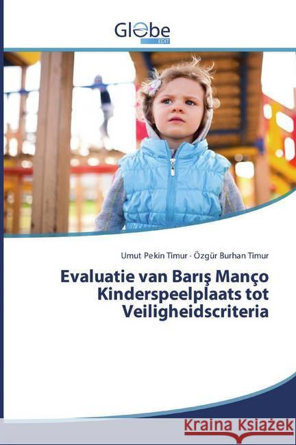 Evaluatie van Baris Manço Kinderspeelplaats tot Veiligheidscriteria Pekin Timur, Umut; Burhan Timur, Özgür 9786200602992