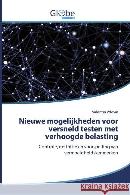 Nieuwe mogelijkheden voor versneld testen met verhoogde belasting : Controle, definitie en voorspelling van vermoeidheidskenmerken Vdovin, Valentin 9786200603067