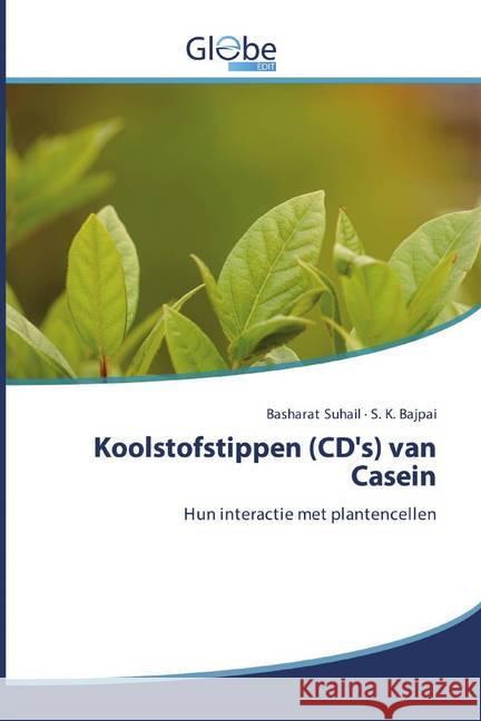 Koolstofstippen (CD's) van Casein : Hun interactie met plantencellen Suhail, Basharat; Bajpai, S. K. 9786200603302