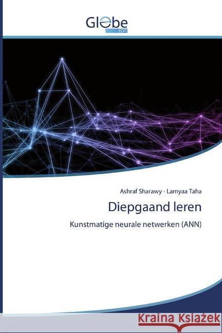 Diepgaand leren : Kunstmatige neurale netwerken (ANN) Sharawy, Ashraf; Taha, Lamyaa 9786200604835 GlobeEdit