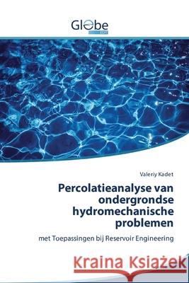 Percolatieanalyse van ondergrondse hydromechanische problemen Valeriy Kadet 9786200606600