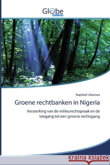 Groene rechtbanken in Nigeria : Versterking van de milieurechtspraak en de toegang tot een groene rechtsgang Ukamwa, Naphtali 9786200606747 GlobeEdit